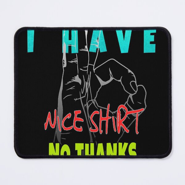 Item preview, I know I have A Nice Shirt No Thanks - Birthday Gift Idea designed and sold by Margaretsse.