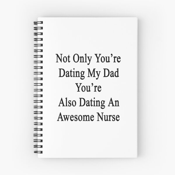 Item preview, Not Only You're Dating My Dad You're Also Dating An Awesome Nurse  designed and sold by supernova23.