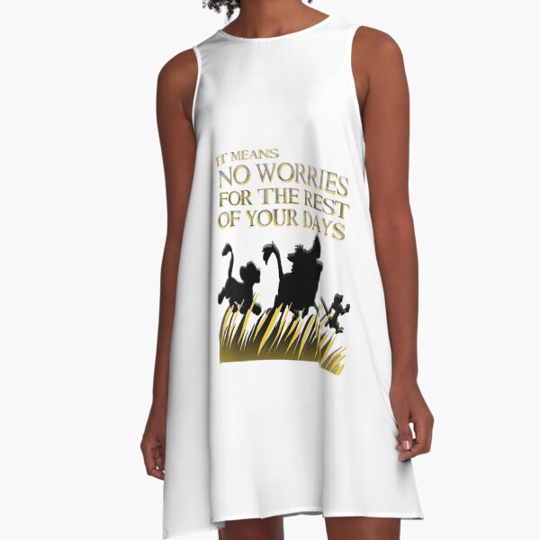 "It means no worries for the rest of your days. Hakuna Matata!" - Lion King A-Line Dress