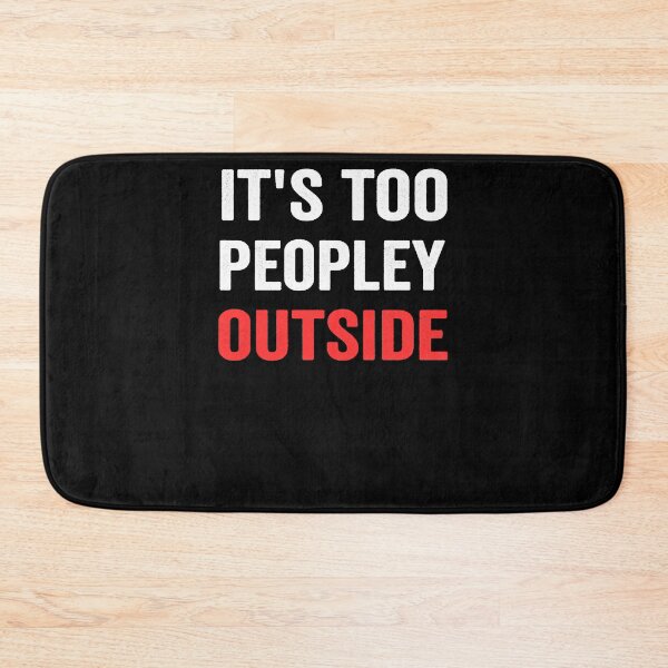 Item preview, it's too peopley outside designed and sold by Margaretsse.
