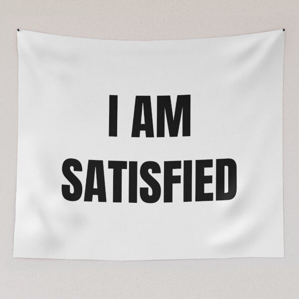 Item preview, I AM SATISFIED designed and sold by iamxxx.