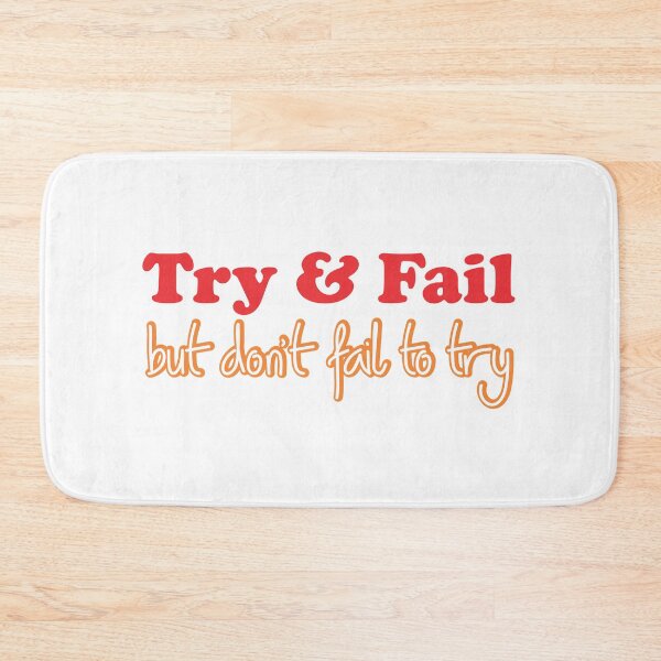 Item preview, Try and Fail but don't fail to try designed and sold by grafixmaster.