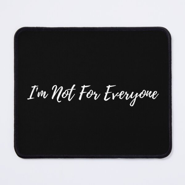 Item preview, I'm Not For Everyone designed and sold by TopStyles.