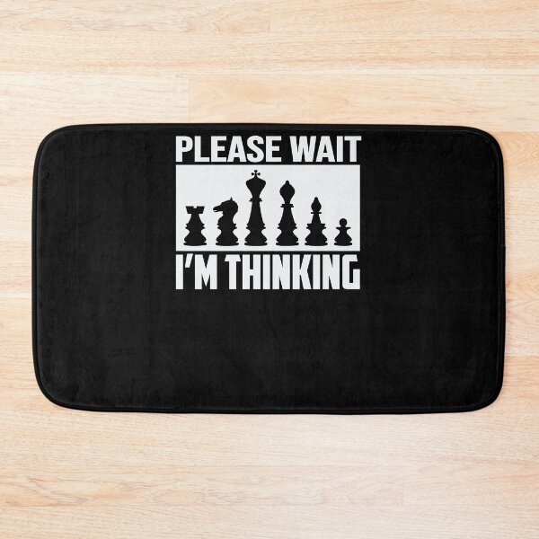 Item preview, Please wait I'm thinking. Chess board quotes designed and sold by Margaretsse.
