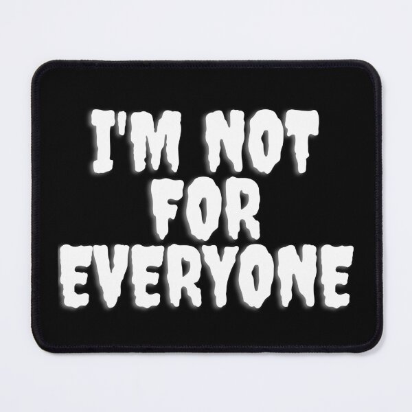 Item preview, I'm Not For Everyone designed and sold by TopStyles.