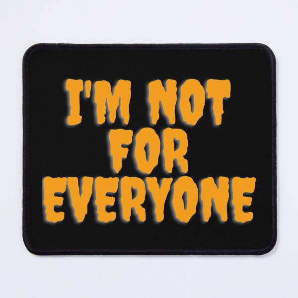 Item preview, I'm Not For Everyone designed and sold by TopStyles.