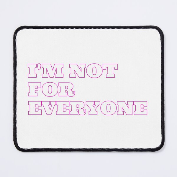 Item preview, I'm Not For Everyone designed and sold by TopStyles.