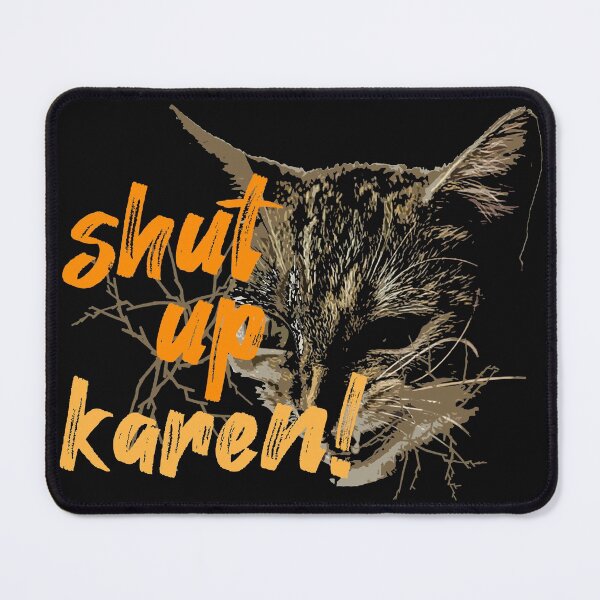 Item preview, Shut Up Karen designed and sold by J-mina.