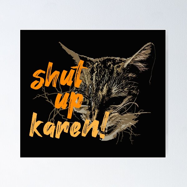 Item preview, Shut Up Karen designed and sold by J-mina.