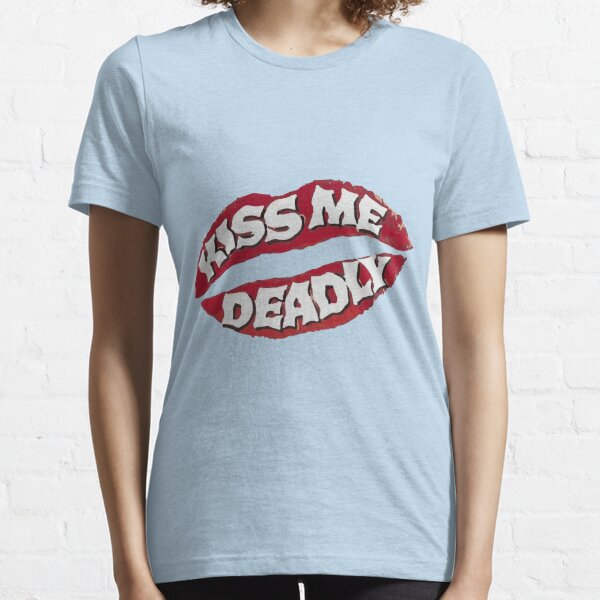 Kiss Me Deadly T-Shirts for Sale | Redbubble