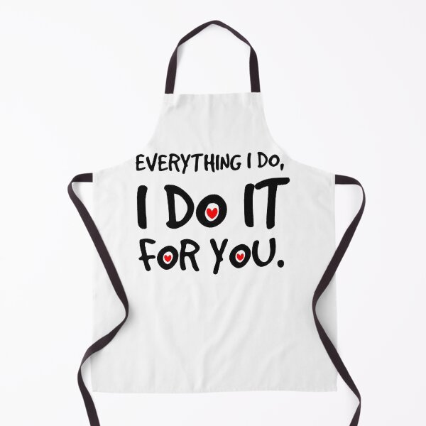 Item preview, Everything I do, I do it for you. designed and sold by JadremToys.