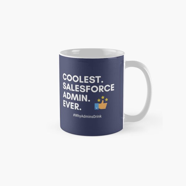 Coldest salessforce admin ever. Classic Mug