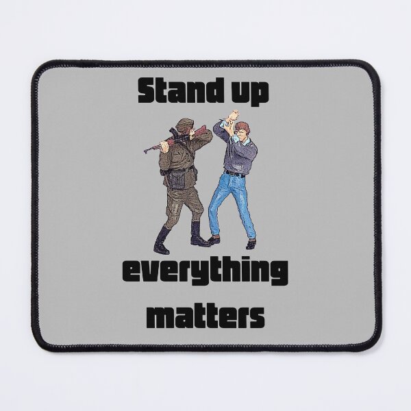 Item preview, Stand up, everything matters designed and sold by TimConstable.