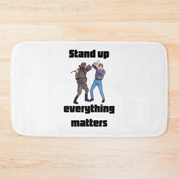 Item preview, Stand up, everything matters designed and sold by TimConstable.