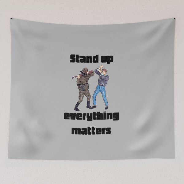 Item preview, Stand up, everything matters designed and sold by TimConstable.