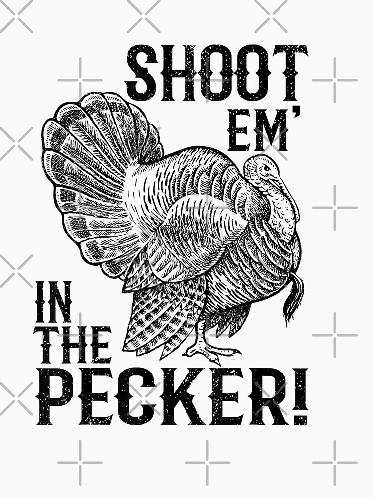 Funny Turkey Hunting Shirt Tom Beard Shoot Em In The Pecker Funny Turkey Hunting Shirt Tom Beard Shoot Em In The Pecker