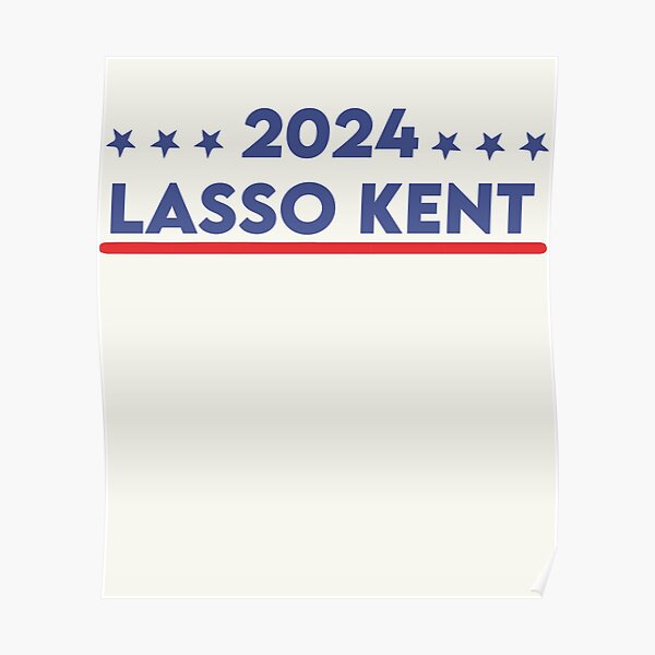 "Lasso Kent 2024" Poster by Madstyle Redbubble