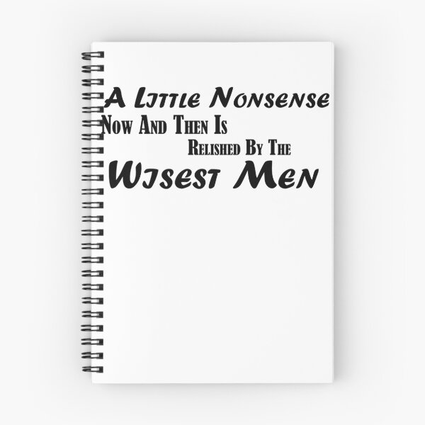 Item preview, A Little Nonsense Now And Then Is Relished By The Wisest Men designed and sold by BLACKEARTHMO.