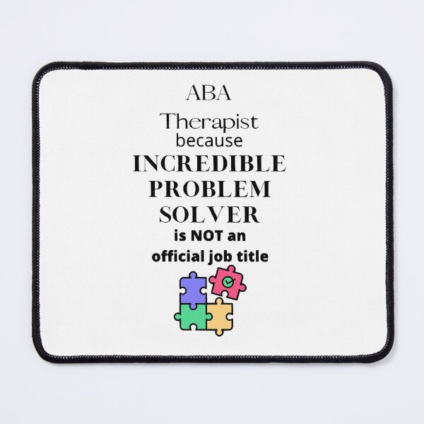 Item preview, ABA Therapist because Incredible Problem Solver is Not an official job title designed and sold by BLACKEARTHMO.