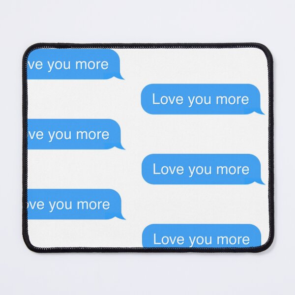 Item preview, Love you More Text Message designed and sold by Shea Sketches.