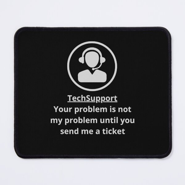 Item preview, TechSupport - Your problem is not my problem designed and sold by 13thOak.