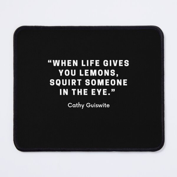 Item preview, Cathy Guiswite-“When life gives you lemons, squirt someone in the eye.” designed and sold by Dominous46.