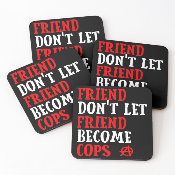 Item preview, Friend don't let friend become cops designed and sold by RebelColStore.