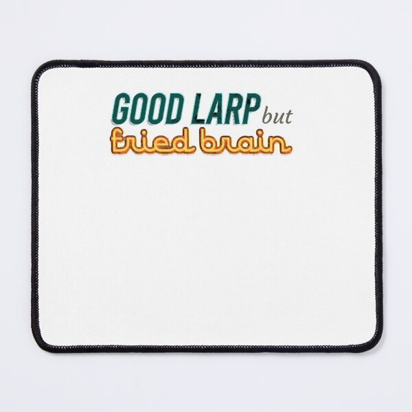 Item preview, Good Larp But Fried Brain designed and sold by BLACKEARTHMO.