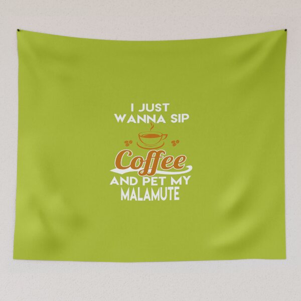 Item preview, I Just Want To Sip Coffee & Pet My Malamute designed and sold by AlwaysAwesome.