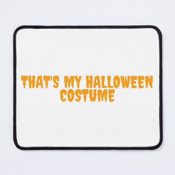 Item preview, THAT IS MY HALLOWEEN COSTUME. October 31st 2021 designed and sold by AlfaEcho.