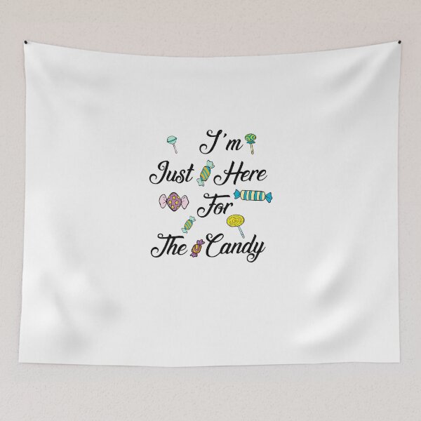 Item preview, I'm Just Here For The Candy designed and sold by BLACKEARTHMO.