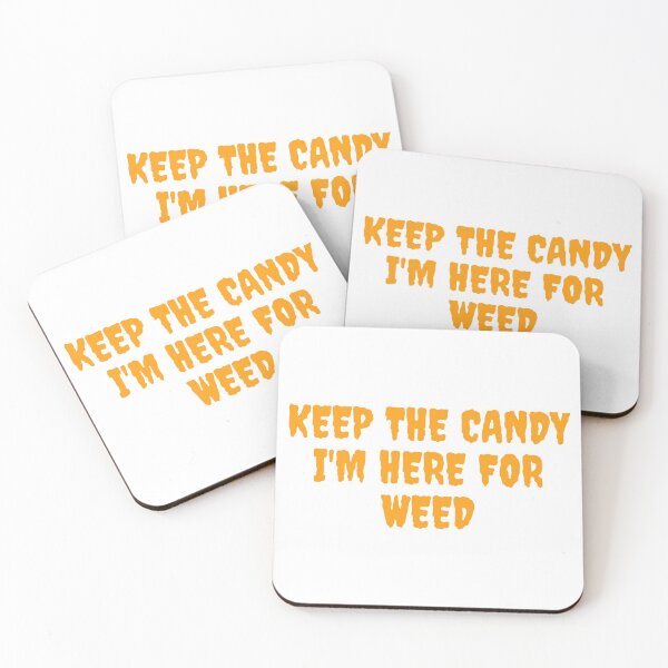 Item preview, KEEP THE CANDY IM HERE FOR WEED. October 31st 2021 designed and sold by AlfaEcho.