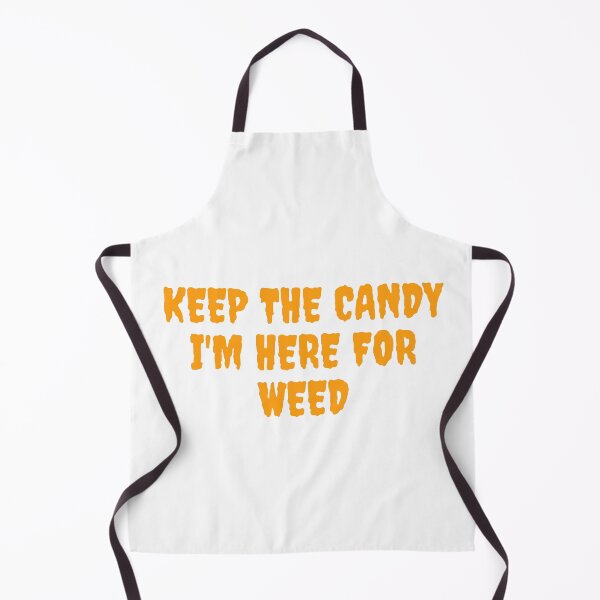 Item preview, KEEP THE CANDY IM HERE FOR WEED. October 31st 2021 designed and sold by AlfaEcho.