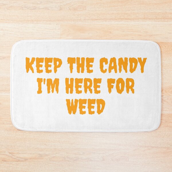 Item preview, KEEP THE CANDY IM HERE FOR WEED. October 31st 2021 designed and sold by AlfaEcho.