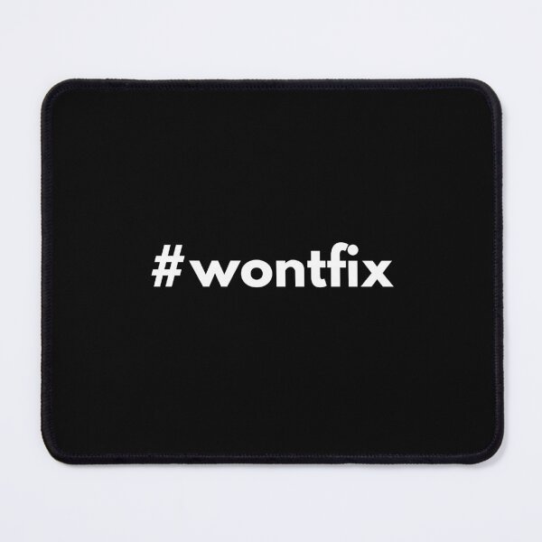 Item preview, Hashtag wontfix - IT permanent bug status designed and sold by HashtagZone.