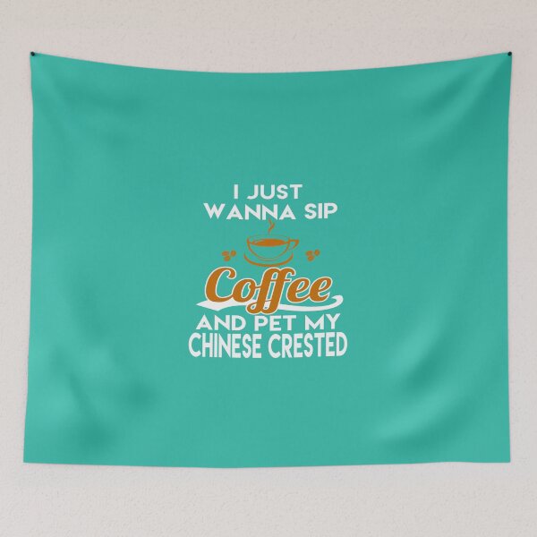 Item preview, I Just Want To Sip Coffee & Pet My Chinese Crested designed and sold by AlwaysAwesome.