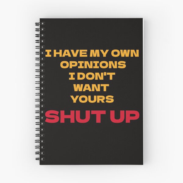 Item preview, I have my opinions I don't want yours Shut up designed and sold by Areashor.