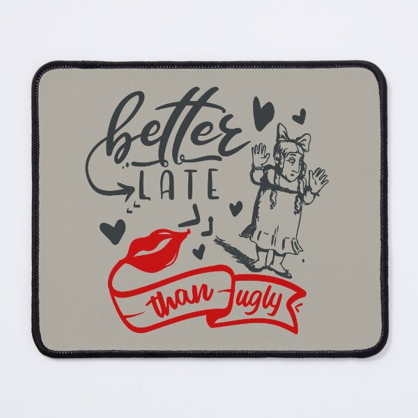 Item preview, Better Late Than Ugly designed and sold by FOX1999-Design.