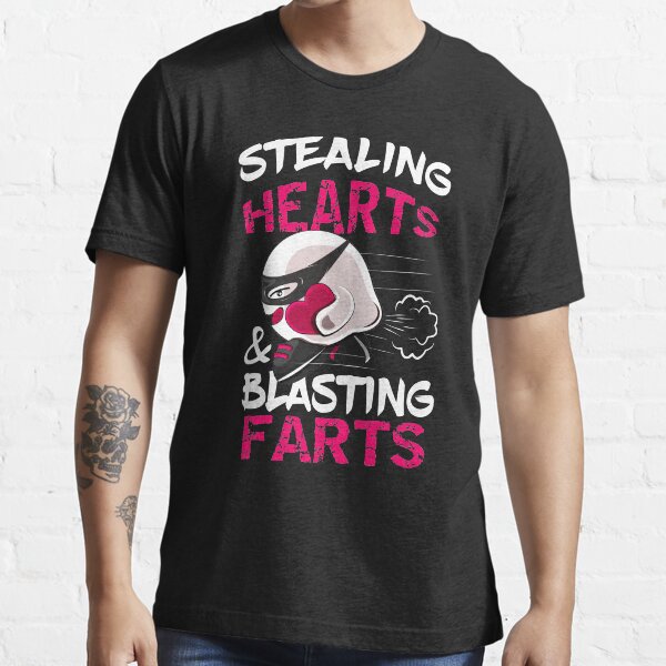 "Stealing Hearts and Blasting Farts Hilarious fart saying" Tshirt