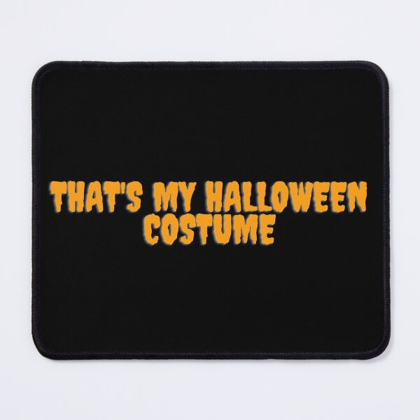 Item preview, THAT IS MY HALLOWEEN COSTUME. October 31st 2021 designed and sold by AlfaEcho.
