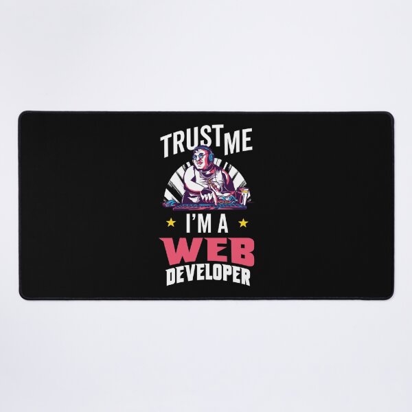 Trust me I'm a web developer Desk Mat