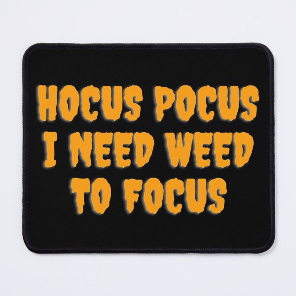 Item preview, HOCUS POCUS I NEED WEED TO FOCUS. October 31st 2021 designed and sold by AlfaEcho.