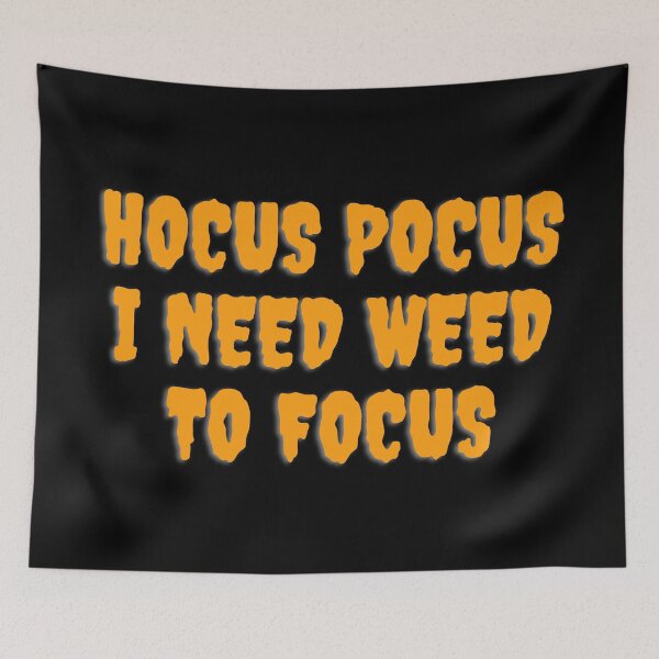 Item preview, HOCUS POCUS I NEED WEED TO FOCUS. October 31st 2021 designed and sold by AlfaEcho.