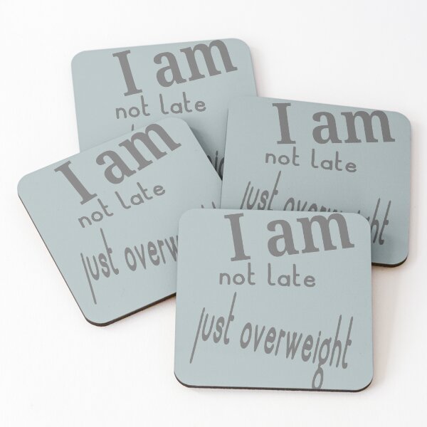 Item preview, I am not late just overweight designed and sold by Nadia C  Ideas.
