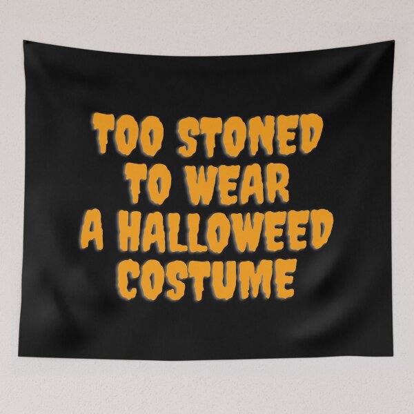 Item preview, TOO STONED TO WEAR A HALLOWEED COSTUME October 31st 2021 designed and sold by AlfaEcho.