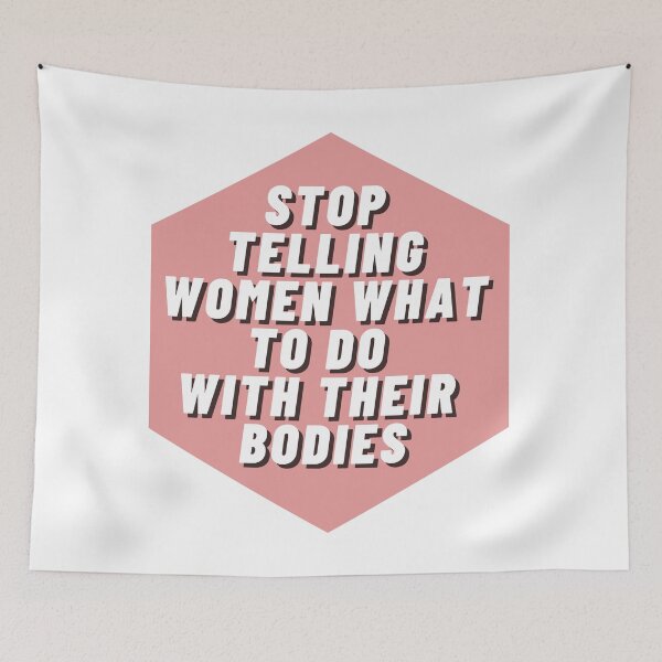 Item preview, STOP TELLING WOMEN WHAT TO DO WITH THEIR BODIES designed and sold by wilder-mind.