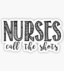 Nurses Call the Shots - RN Quote Sticker