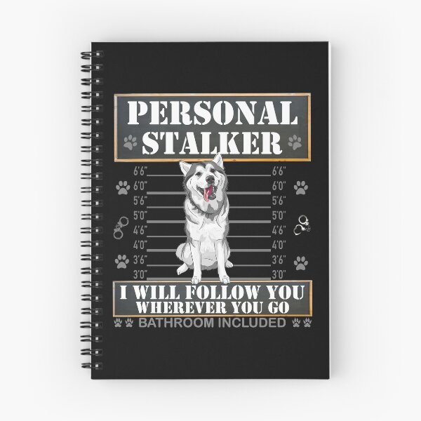 Item preview, Personal Stalker I Will Follow You Wherever You Go Bathroom Included, stalker, dog lover, personal stalker, cute, dog owner, funny, designed and sold by bimmer325.