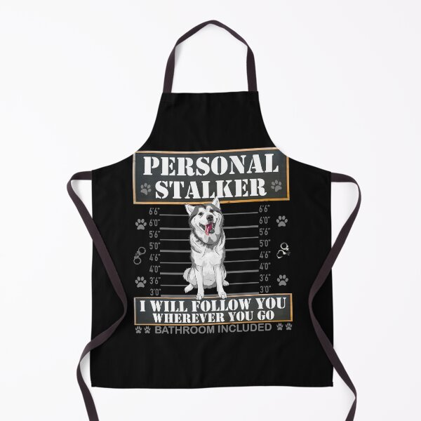 Item preview, Personal Stalker I Will Follow You Wherever You Go Bathroom Included, stalker, dog lover, personal stalker, cute, dog owner, funny, designed and sold by bimmer325.