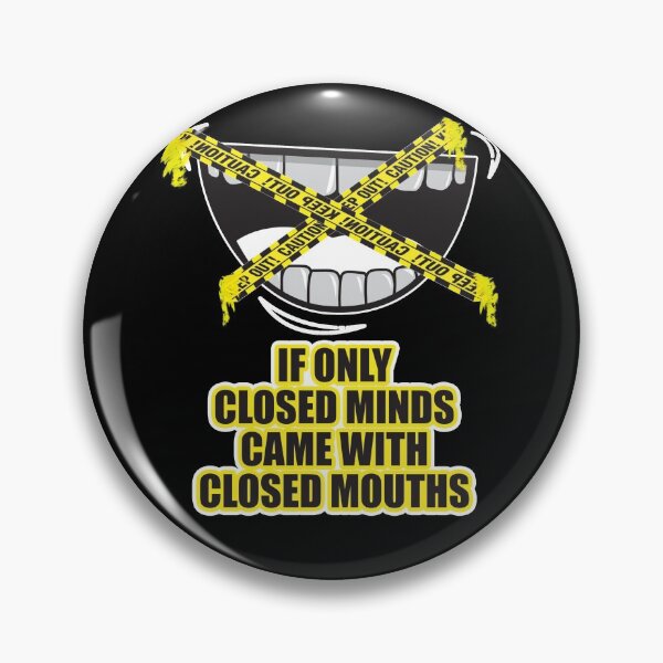 Item preview, If Only Closed Minds Came With Closed Mouths designed and sold by NuarzDesign.